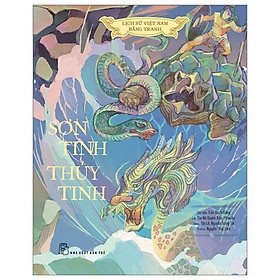 Lịch Sử Việt Nam Bằng Tranh - Sơn Tinh - Thủy Tinh - Bìa Cứng (Bản Màu)