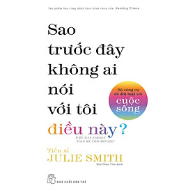 Sao Trước Đây Không Ai Nói Với Tôi Điều Này? - Bộ Công Cụ Để Đối Mặt Với Cuộc Sống _TRE