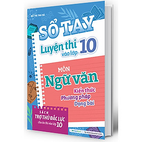 Sổ Tay Luyện Thi Vào Lớp 10 Môn Ngữ Văn - MEGA