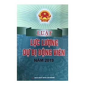 Luật lực lượng dự bị động viên năm 2019 - Nhiều tác giả - NXB Lao Động