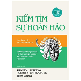 Kiếm Tìm Sự Hoàn Hảo - Phương Phát Quản Trị Những Doanh Nghiệp Thành Công Nhất Nước Mỹ