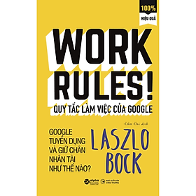 Quy Tắc Làm Việc Của Google (Tái Bản) - Laszlo Bock - NXB Công Thương