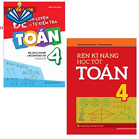 Sách: Combo Rèn Kĩ Năng Học tốt Toán Lớp 4 + Tuyển Chọn Đề Ôn Luyện Và Tự Kiểm Tra Toán Lớp 4