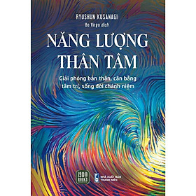 Sách - Năng Lượng Thân Tâm - Ryushun Kusanagi - 1980 Books