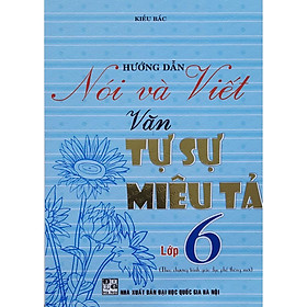 Sách..Hướng Dẫn Nói Và Viết Văn Tự Sự Miêu Tả Lớp 6-HA-MK