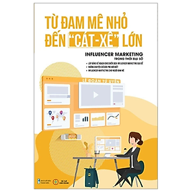 Từ đam mê nhỏ đến cát xê lớn - Influencer Marketing