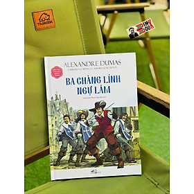 (Kiệt tác văn học bằng tranh) BA CHÀNG LÍNH NGỰ LÂM – Alexandre Dumas - Fabrizio Lo Bianco - Andres José Mossa  - Nhã Nam 