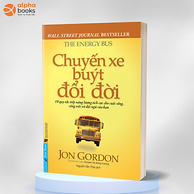 Chuyến Xe Buýt Đổi Đời -10 Quy Tắc Tiếp Năng Lượng Tích Cực Cho Cuộc Sống, Công Việc Và Đội Ngũ Của Bạn - First News