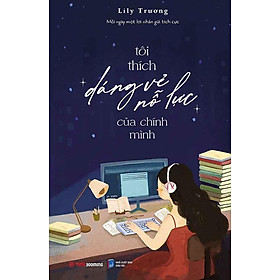 Tôi Thích Dáng Vẻ Nỗ Lực Của Chính Mình