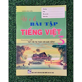 Sách - Vở ô li bài tập Tiếng Việt 3 quyển 1 (Biên soạn theo chương trình sgk Kết nối tri thức với cuộc sống) (HA-MK)