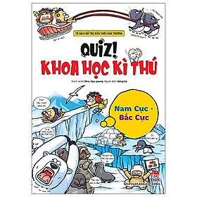Quiz! Khoa học kì thú – Nam Cực - Bắc Cực