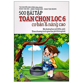 500 Bài Tập Toán Chọn Lọc 6 Cơ Bản Và Nâng Cao (2022)
