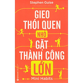 Gieo Thói Quen Nhỏ, Gặt Thành Công Lớn ( tặng kèm bookmark tuyệt đẹp )