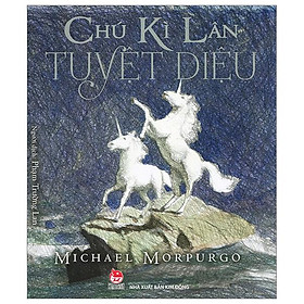Chú Kì Lân Tuyệt Diệu (Tái Bản 2023)