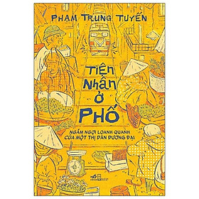 Tiện Nhân Ở Phố - Ngẫm Ngợi Loanh Quanh Của Một Thị Dân Đương Đại