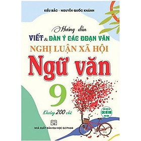 Hướng Dẫn Viết Dàn Ý Các Đoạn Văn Nghị Luận Xã Hội Ngữ Văn 9