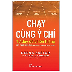 Chạy Cùng Ý Chí - Tư Duy Để Chiến Thắng