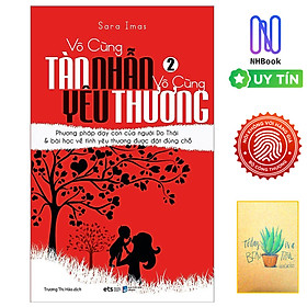 Sách- Vô Cùng Tàn Nhẫn Vô Cùng Yêu Thương Tập 2 ( Free book care và kèm sổ tay xương rồng )