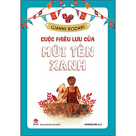 Cuộc Phiêu Lưu Của Mũi Tên Xanh (Tái Bản 2021)
