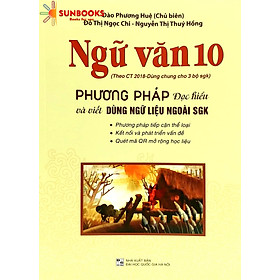 Sách - Ngữ Văn 10 Phương pháp đọc hiểu và viết dùng ngữ liệu ngoài SGK