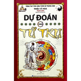 Dự Đoán Tứ Trụ - Thiệu Vĩ Hoa -  Nhiều tác giả - NXB Hồng Đức - Minh Lâm