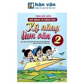 Mở Rộng Và Nâng Cao Kỹ Năng Làm Văn 2 (Theo Chương Trình GDPT Mới)