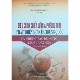 Điều chỉnh chiến lược và phương thức phát triển mới của Trung Quốc và những tác động tới liên bang Nga