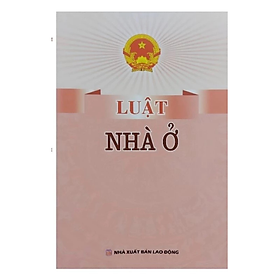 Luật Nhà Ở -  Quốc Hội - NXB Lao Động - Dân Hiền