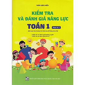 Sách - Kiểm tra và Đánh giá năng lực Toán 1 học kì 1 (Biên soạn theo Chương trình GDPT 2018)
