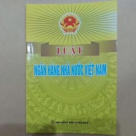 Sách - Luật ngân hàng nhà nước Việt Nam -  Nhiều tác giả - NXB Lao động