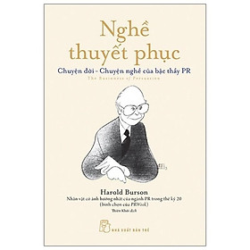 Sách - Nghề Thuyết Phục ( Chuyện Đời - Chuyện Nghề Của Bậc Thầy PR ) - NXB Trẻ