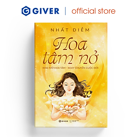 Hoa Tâm Nở - Khai Mở Hoa Tâm – Xoay Chuyển Cuộc Đời