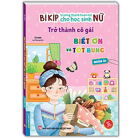 Sách - Bí Kíp Trưởng Thành Cho Học Sinh Nữ - Trở Thành Cô Gái Biết Ơn Và Tốt Bụng - Nhân Ái - Minh Thắng