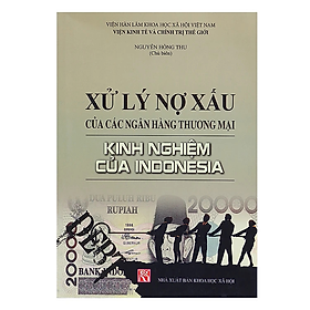 Sách - Xử lý nợ xấu của các ngân hàng thương mại - kinh nghiệm của Inđônêxia