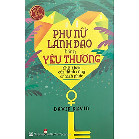 Sách - Phụ Nữ Lãnh Đạo Bằng Yêu Thương - NXB Phụ Nữ