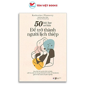 Sách - 50 Bài Học Cơ Bản Để Trở Thành Người Lịch Thiệp - Tân Việt Books
