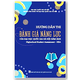 Sách - Hướng dẫn thi đánh giá năng lực của Đại học Quốc gia Hà Nội năm 2025 (Highschool Student Assessment - HSA)
