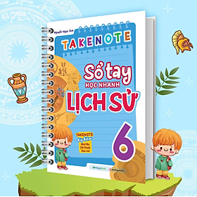 Takenote Sổ Tay Học Nhanh Lịch Sử 6