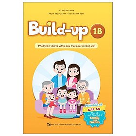 Build Up - 1B - Phát Triển Vốn Từ Vựng, Cấu Trúc Câu, Kĩ Năng Viết - Phiên Bản Có Đáp Án - Theo Bộ Sách Tiếng Anh 1 Family And Friends - nhiều tác giả - NXB Đại Học Quốc Gia Hà Nội - WinBooks