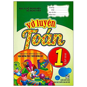 Vở Luyện Toán 1 Tập Hai (Theo Chương Trình Tiểu Học Mới Định Hướng Phát Triển Năng Lực) (Tái Bản)