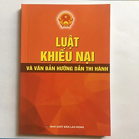 Sách - Luật khiếu nại và VBHD thi hành - Quốc Hội - NXB Lao Động - Dân Hiền