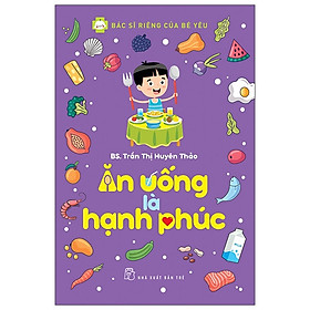 Cuốn Sách Về Cân Bằng Dinh Dưỡng Cho Trẻ: Ăn Uống Là Hạnh Phúc