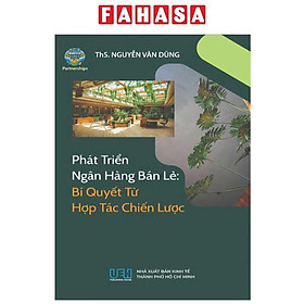Sách - Phát Triển Ngân Hàng Bán Lẻ - Bí Quyết Từ Hợp Tác Chiến Lược
