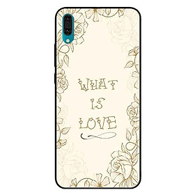 Ốp lưng in cho Huawei Y7 Pro 2019  Mẫu What Is Love