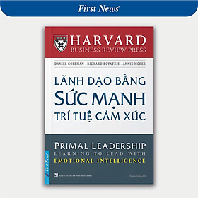Sách - Lãnh Đạo Bằng Sức Mạnh Trí Tuệ Cảm Xúc - First News