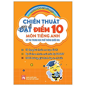 Sách - Chiến Thuật Giải Đề Đạt Điểm 10 Môn Tiếng Anh - Kì Thi THPT Quốc Gia - NXB Phụ Nữ