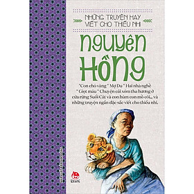 Những Truyện Hay Viết Cho Thiếu Nhi - Nguyên Hồng (Tái Bản 2021)