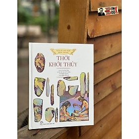 [Bộ LỊCH SỬ VIỆT NAM BẰNG TRANH] - LỊCH SỬ VIỆT NAM BẰNG TRANH – Tập thứ 19 trong bộ sách quan trọng cho tuổi thơ đã ra mắt: THỜI KHỞI THỦY – NXB Trẻ