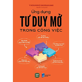 Sách - Ứng Dụng Tư Duy Mở Trong Công Việc - Yasuhiko Murakami - 1980 Books