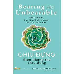 Sách - Chịu Đựng Điều Không Thể Chịu Đựng - Joanne Cacciatore - VanLangBooks